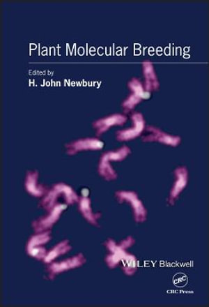 Plant Molecular Breeding : Biological Sciences Series - H. John Newbury