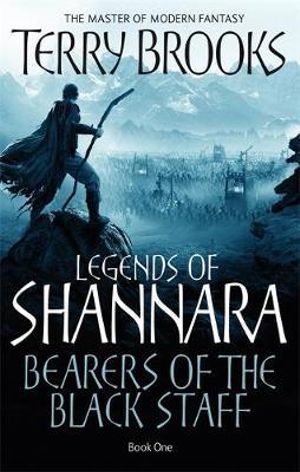 Bearers of the Black Staff : Legends of Shannara : Book 1 - Terry Brooks