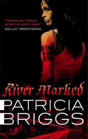 River Marked : Mercy Thompson Series : Book 6 - Patricia Briggs