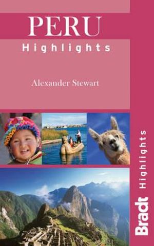 Peru Highlights : Bradt Travel Guide - Bradt Travel Guide