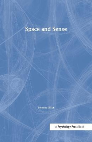 Space and Sense : Essays in Cognitive Psychology - Susanna Millar