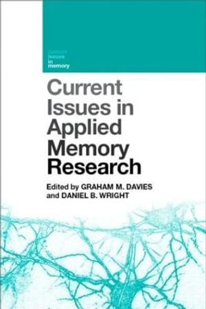 Current Issues in Applied Memory Research : Current Issues in Memory - Graham M. Davies