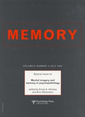 Mental Imagery and Memory in Psychopathology : A Special Issue of Memory - Emily A. Holmes