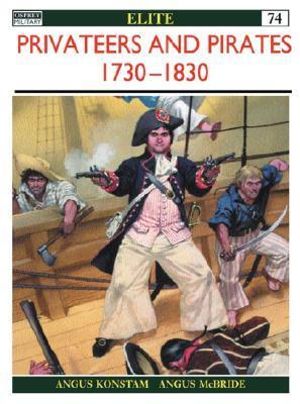 Privateers & Pirates 1730-1830 : Elite - Angus Konstam