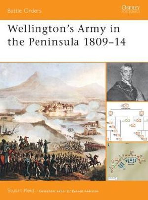 Wellington's Army in the Peninsula 1809-14 : Battle Orders - Stuart Reid