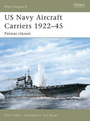 US Navy Aircraft Carriers 1922-45 : Prewar classes - Mark Stille