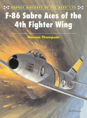 F-86 Sabre Aces of the 4th Fighter Wing : Aircraft of the Aces - Warren Thompson