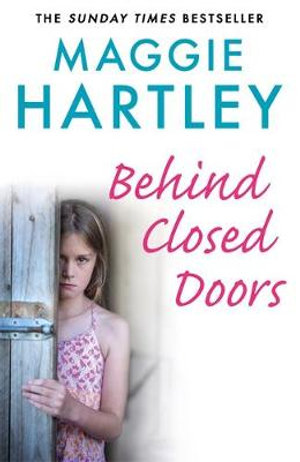 Behind Closed Doors : The true and heart-breaking story of little Nancy, who holds the secret to a terrible crime - Maggie Hartley