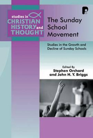 The Sunday School Movement : Studies in the Growth and Decline of Sunday Schools - Stephen Orchard