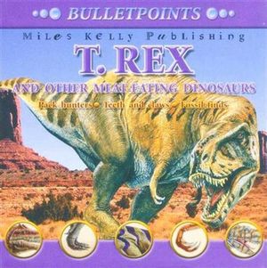 T. Rex and Other Meat Eating Dinosaurs : Bulletpoints Series - Steve Parker