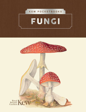 Kew Pocketbooks: Fungi : Kew Pocketbooks - Royal Botanic Gardens Kew