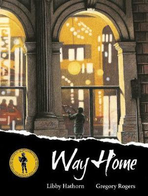 Way Home : A Kate Greenaway Medal-Winning Book about Homelessness - Gregory Rogers