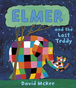 Elmer And The Lost Teddy : Elmer Picture Books - David Mckee