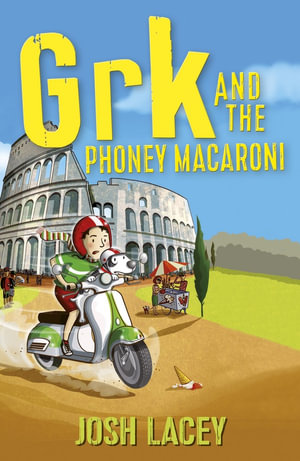 Grk and the Phoney Macaroni : A Grk Book - Josh Lacey