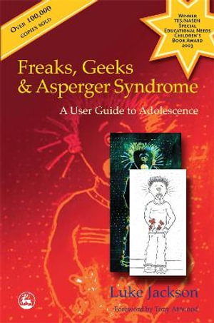 Freaks, Geeks and Asperger Syndrome : A User Guide to Adolescence - Luke Jackson