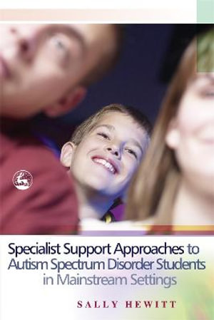 Specialist Support Approaches to Autism Spectrum Disorder Students in Ma : instream Settings - Sally Hewitt