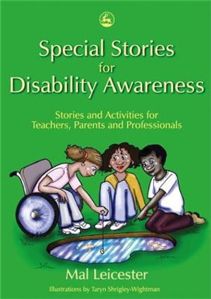 Special Stories for Disability Awareness : Stories and Activities for Teachers, Parents and Professionals - Mal Leicester