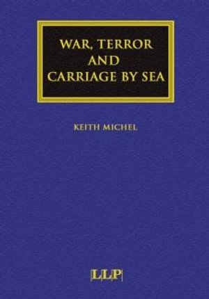 War, Terror and Carriage by Sea : Maritime and Transport Law Library - Keith Michel