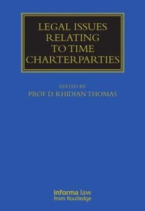 Legal Issues Relating to Time Charterparties : Maritime and Transport Law Library - Rhidian Thomas