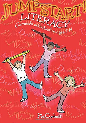 Jumpstart! Literacy : Games and Activities for Ages 7-14 - Pie Corbett