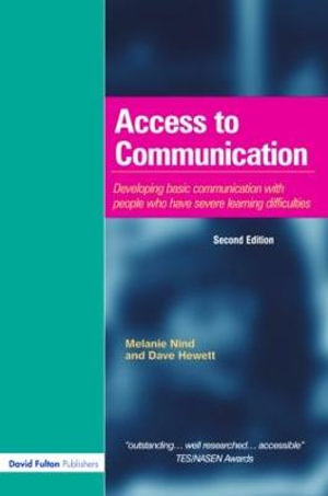 Access to Communication : Developing the Basics of Communication with People with Severe Learning Difficulties Through Intensive Interaction - Melanie Nind