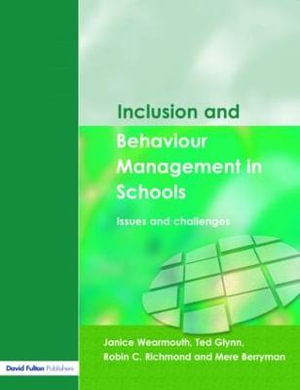 Inclusion and Behaviour Management in Schools : Issues and Challenges - Janice Wearmouth