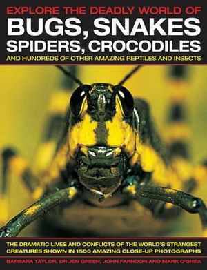 Explore the Deadly World of Bugs, Snakes, Spiders, Crocodiles - Barbara Taylor