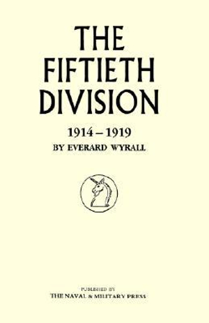 Fiftieth Division 1914 - 1919 - Everard Wyrall