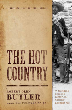 The Hot Country : The Christopher Marlowe Cobb Thriller series - Robert Olen Butler