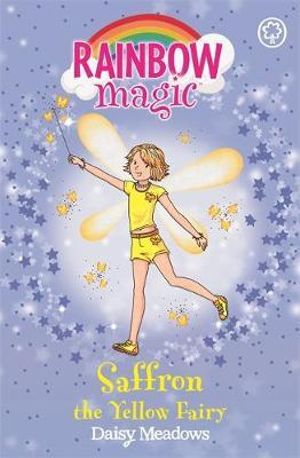 Saffron the Yellow Fairy : The Rainbow Fairies : The Rainbow Magic Series : Book 3 - Daisy Meadows