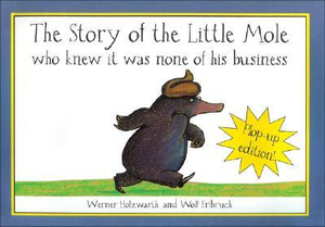 The Story of the Little Mole Who Knew It Was None of His Business - Werner Holzwarth