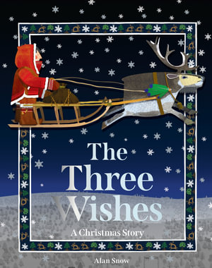 The Three Wishes : A Christmas Story - Alan Snow