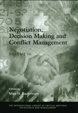 Negotiation, Decision Making and Conflict Management : International Library of Critical Writings on Business and Management - Max H. Bazerman