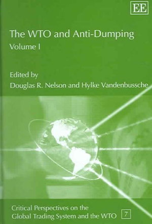 The WTO and Anti-Dumping : Critical Perspectives on the Global Trading System and the WTO series - Douglas R. Nelson