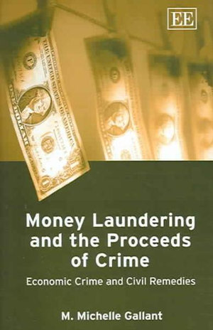 Money Laundering and the Proceeds of Crime : Economic Crime and Civil Remedies - M. M. Gallant