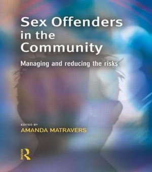 Sex Offenders in the Community : Cambridge Criminal Justice Series - Amanda Matravers