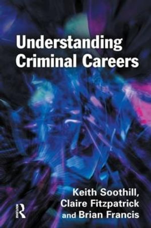 Understanding Criminal Careers - Keith Soothill