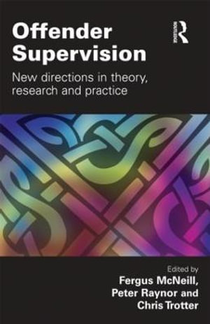 Offender Supervision : New Directions in Theory, Research and Practice - Fergus McNeill