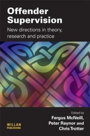 Offender Supervision : New Directions in Theory, Research and Practice - Fergus McNeill