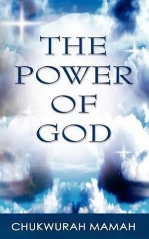 The Power of God - Chukwurah Hyginus Mamah