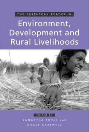 The Earthscan Reader in Environment Development and Rural Livelihoods : Earthscan Reader Series - Samantha Jones