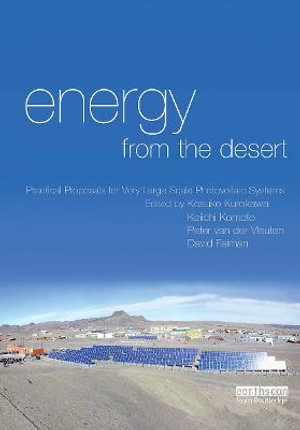 Energy from the Desert : Practical Proposals for Very Large Scale Photovoltaic Systems - Kosuke Kurokawa