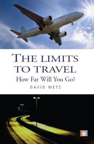 The Limits to Travel : How Far Will You Go? - David Metz