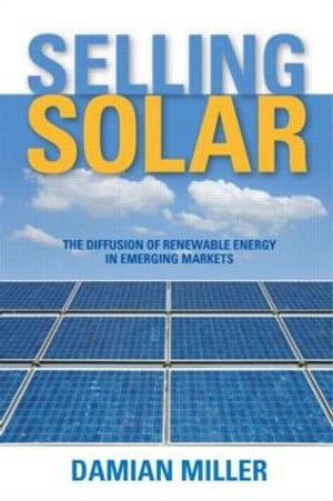 Selling Solar : The Diffusion of Renewable Energy Technologies :  The Diffusion of Renewable Energy Technologies - Damian Miller