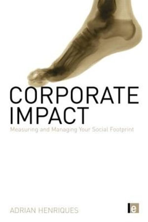 Corporate Impact : Measuring and Managing Your Social Footprint - Adrian Henriques