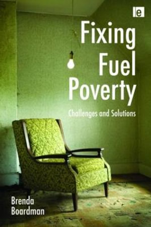 Fixing Fuel Poverty : Challenges and Solutions - Brenda Boardman