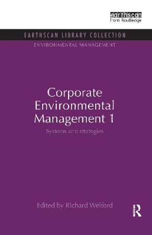 Corporate Environmental Management 1 : Systems and Strategies - Richard Welford