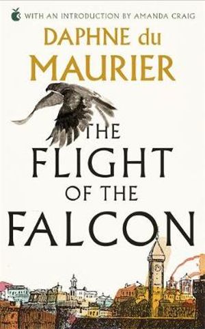 The Flight of the Falcon : Virago Modern Classics - Daphne Du Maurier