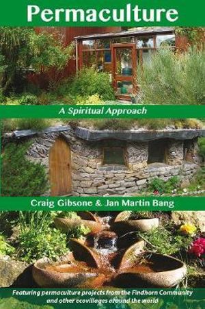 Permaculture : A Spiritual Approach - Craig Gibsone