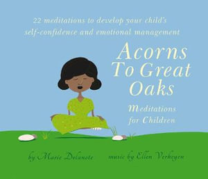 Acorns to Great Oaks (CD) : Meditations for Children - Marie Delanote